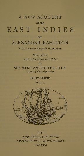 HAMILTON, Alexander. - A new account of the East Indies. Now edited with introduction and notes by William Foster. London, 1930. Reprint.