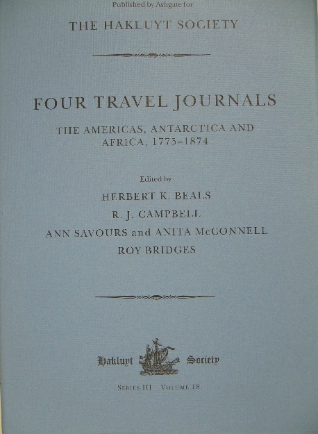 BEALS, Herbert K. a.o. (Ed.). - Four travel journals. The Americas, Antarctica and Africa, 1775-1874. Edited by Herbert K. Beals, R.J. Campbell, Ann Savours, Anita McConnell, Roy Bridges.
