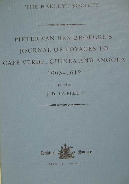 BROECKE, Pieter van den. - Pieter van den Broecke's journal of voyages to Cape Verde, Guinea and Angola (1605-1612). Translated and edited by J.D La Fleur.