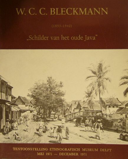 BLECKMANN, W.C.C. - W.C.C. Bleckmann (1853-1942). 'Schilder van het oude Java. Met voorwoord van J. van der Werff.