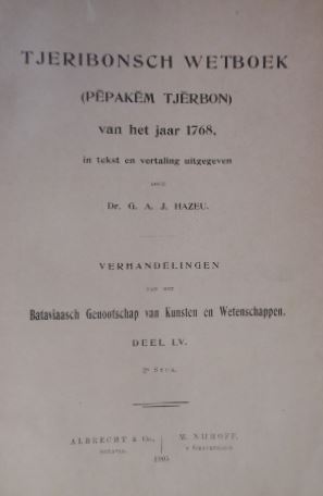 HAZEU, G.A.J. - Tjeribonsch wetboek (Pekakem Tjerbon). van het jaar 1768, in tekst en vertaling uitgegeven.