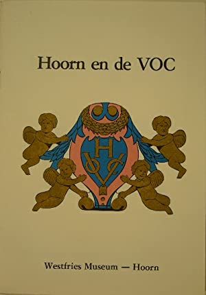 BRAASEM, W.A. - Hoorn en de VOC. De collectie van het Westfries Museum met betrekking tot de VOC.