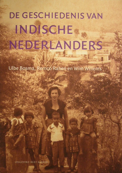 BOSMA, Ulbe, Remco RABEN, Wim WILLEMS. - De geschiedenis van Indische Nederlanders.