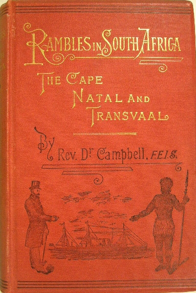 CAMPBELL, John Kerr. - Rambles in South Africa. The Cape, Natal and Transvaal. A record of holiday travel.