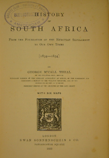 THEAL, George MacCall. - History of South Africa. Volume IV: From the foundation of the European settlement to our own times (1834-1854).