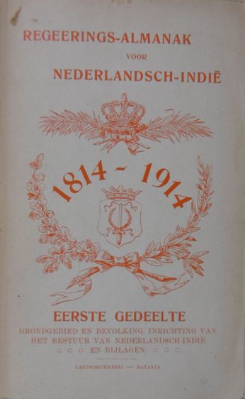  - REGERINGS-ALMANAK VOOR NEDERLANDSCH-INDI 1914. Eerste gedeelte: grondgebied en bevolking, inrichting van het bestuur van Nederlandsch-Indi en bijlagen..