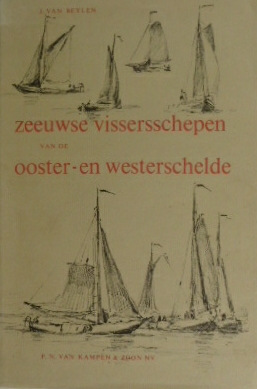 BEYLEN, J. van. - Zeeuwse vissersschepen van de Ooster- en Westerschelde.