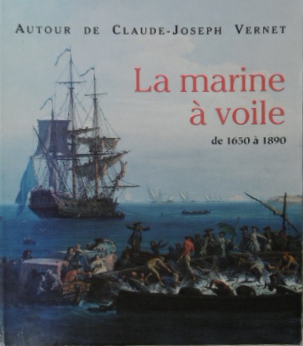  - AUTOUR DE CLAUDE-JOSEPH VERNET. La marine  voile de 1650  1890.