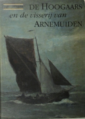 BEYLEN, Jules van. - De hoogaars en de visserij van Arnemuiden.