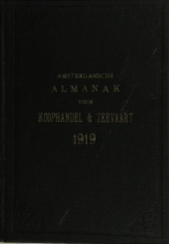 AMSTERDAMSCHE ALMANAK. - Amsterdamsche almanak voor koophandel en zeevaart. 1919. Uitgegeven door het bestuur van het college Zeemanshoop.