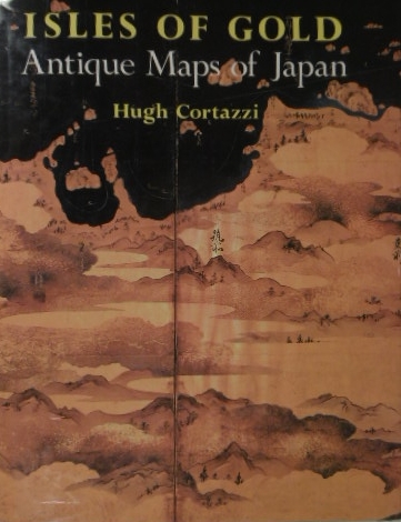 CORTAZZI, Hugh. - Isles of gold. Antique maps of Japan.