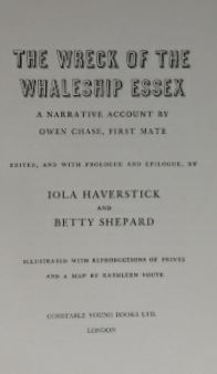CHASE, Owen. - The wreck of the whaleship Essex. A narrative account by Owen Chase, first mate. Edited, and with prologue and epilogue by Iola Haverstick and Betty Shepard.