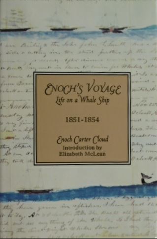 CLOUD, Enoch Carter. - Enoch's voyage. Life on a whaleship 1851-1854. Edited by Elizabeth McLean.