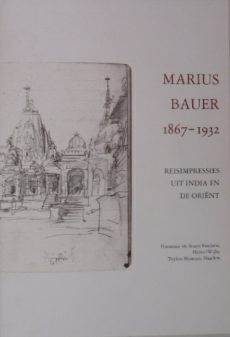 JANSEN, Maritta & Andr KRAAYENGA. - Marius Bauer 1867-1932. Reisimpressies uit India en de Orint.
