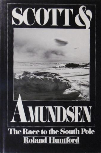 HUNTFORD, Roland. - Scott and Amundsen.