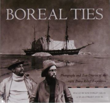 GILLES, Kim Fairley & Silas Hibbard AYER. (Ed.). - Boreal ties. Photographs and two diaries of the 1901 Peary relief expedition.