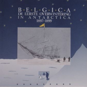 BEECKMAN, Nathalie & Rita JALON. - Belgica. De eerste overwintering in Antarctica 1897-1899.