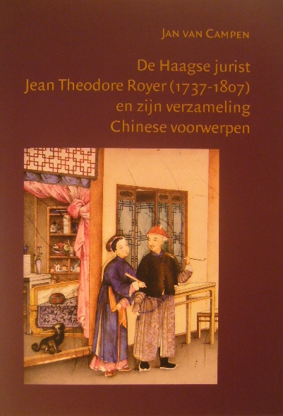 CAMPEN, Jan van. - Jean Theodore Royer (1737-1807), collections and Chinese studies.