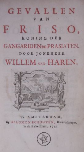 HAREN, Willem van. - Gevallen van Friso, koning der Gangariden en Prasiaten.