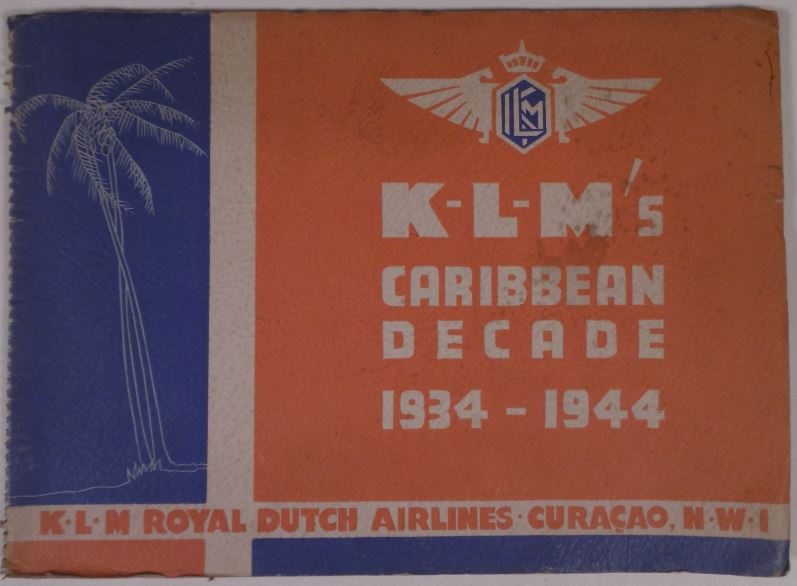 BOUMAN, L.F. - KLM's Caribbean decade. The story of the operations of Royal Dutch Airlines in the West Indies since December 1934.