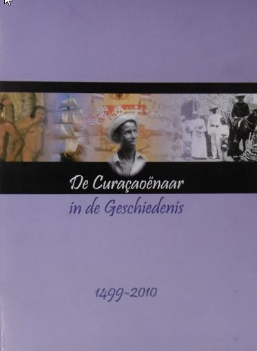 GIBBES, F.E., N.C. RMER-KENEPA, M.A.SCRIWANEK. - De Curaaonaar in de geschiedenis 1499-2010.