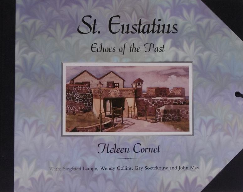CORNET, Heleen. - St. Eustatius. Echoes of the past. With Siegfried Lampe, Wendy Collins, Gay Soetekouw and Joh May.