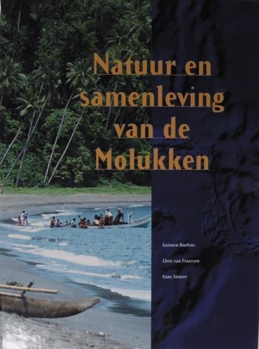 BOELENS, Germen, Chris van FRAASSEN, Hans STRAVERS. - Natuur en samenleving van de Molukken. Met medewerking van Nanneke Wigard.