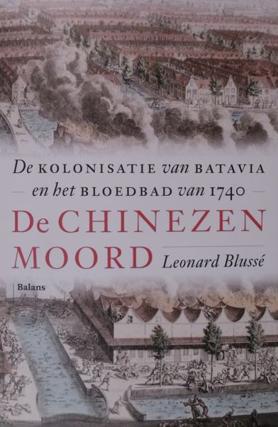 BLUSS, Leonard. - De Chinezenmoord. De kolonisatie van Batavia en het bloedbad van 1740.