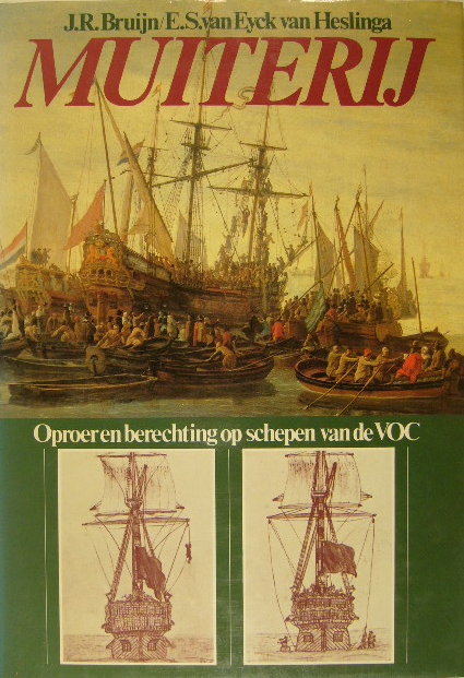 BRUIJN, J.R. & E.S. van EYCK VAN HESLINGA. - Muiterij. Oproer en berechting op schepen van de VOC.