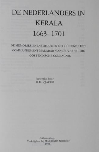 JACOB, Hugo Karel s'. - De Nederlanders in Kerala, 1663-1701. De memoires en instructies betreffende het commandement Malabar en de Verenigde Oost-Indische Compagnie.
