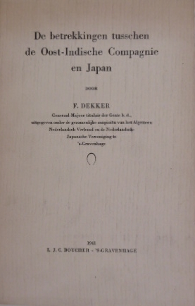 DEKKER, F. - De betrekkingen tusschen de Oost-Indische Compagnie en Japan.