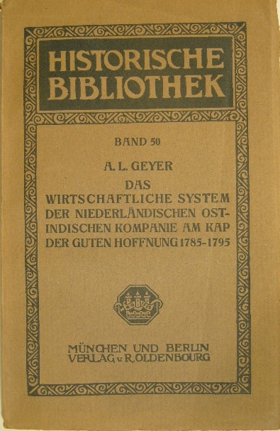 GEYER, A.L. - Das wirtschaftliche System der Niederlndischen Ostindischen Kompanie am Kap der Guten Hoffnung 1785-1795.