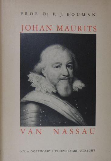 BOUMAN, P.J. - Johan Maurits van Nassau de Braziliaan.