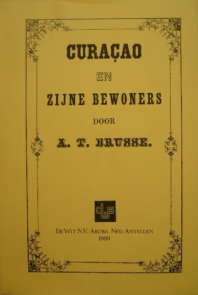 BRUSSE, A.T. - Curaao en zijn bewoners. Curaao, 1882. Reprint.