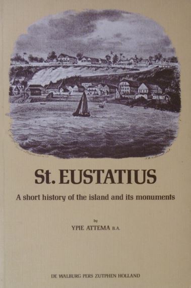 ATTEMA, Ypie. - St.Eustatius. A short history of the island and its monuments.