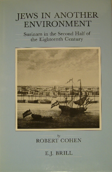 COHEN, Robert. - Jews in another environment. Surinam in the second half of the eighteenth century.