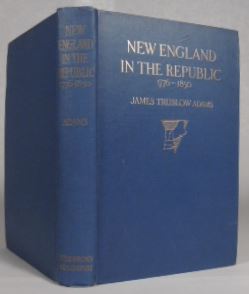 ADAMS, James Truslow. - New England in the Republic 1776-1850.