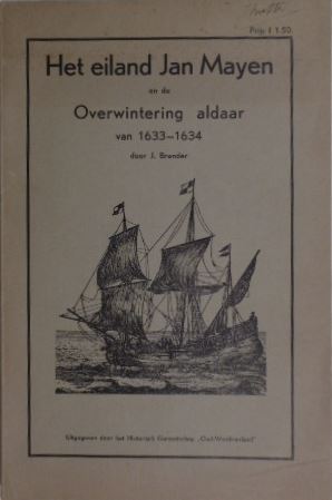 BRANDER, Jan. - Het eiland Jan Mayen en de overwintering aldaar van 1633-1634.