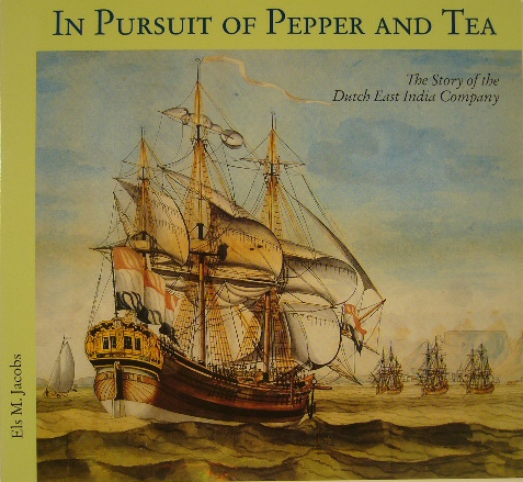 JACOBS, Els M. - In pursuit of pepper and tea. The story of the Dutch East India Company.