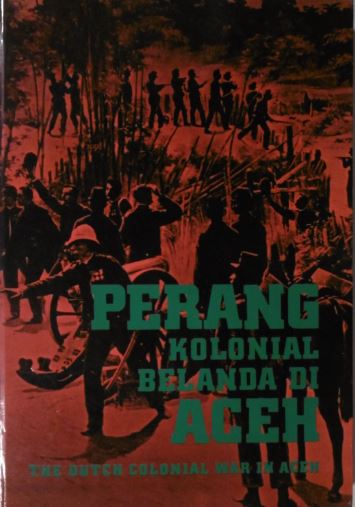 ACEH. - Perang kolonial Belanda di Aceh. The Dutch colonial war in Aceh.