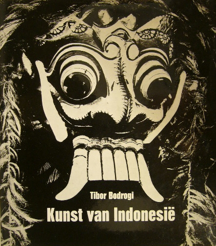BODROGI, Tibor. - Kunst van Indonesi. (Nederlanse bewerking A.M.C. van Pesch).