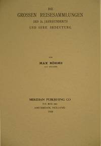 BHME, Max. - Die grossen Reisesammlungen des 16. Jahrhunderts und ihre Bedeutung. (Strassburg, 1904). Nachdruck.