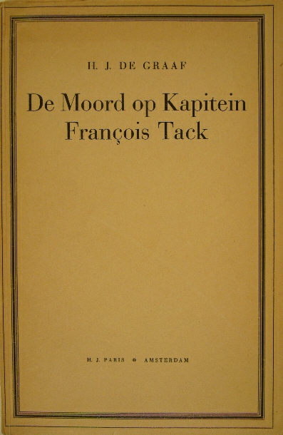 GRAAF, H.J. de. - De moord op kapitein Franois Tack 8 Febr. 1686.